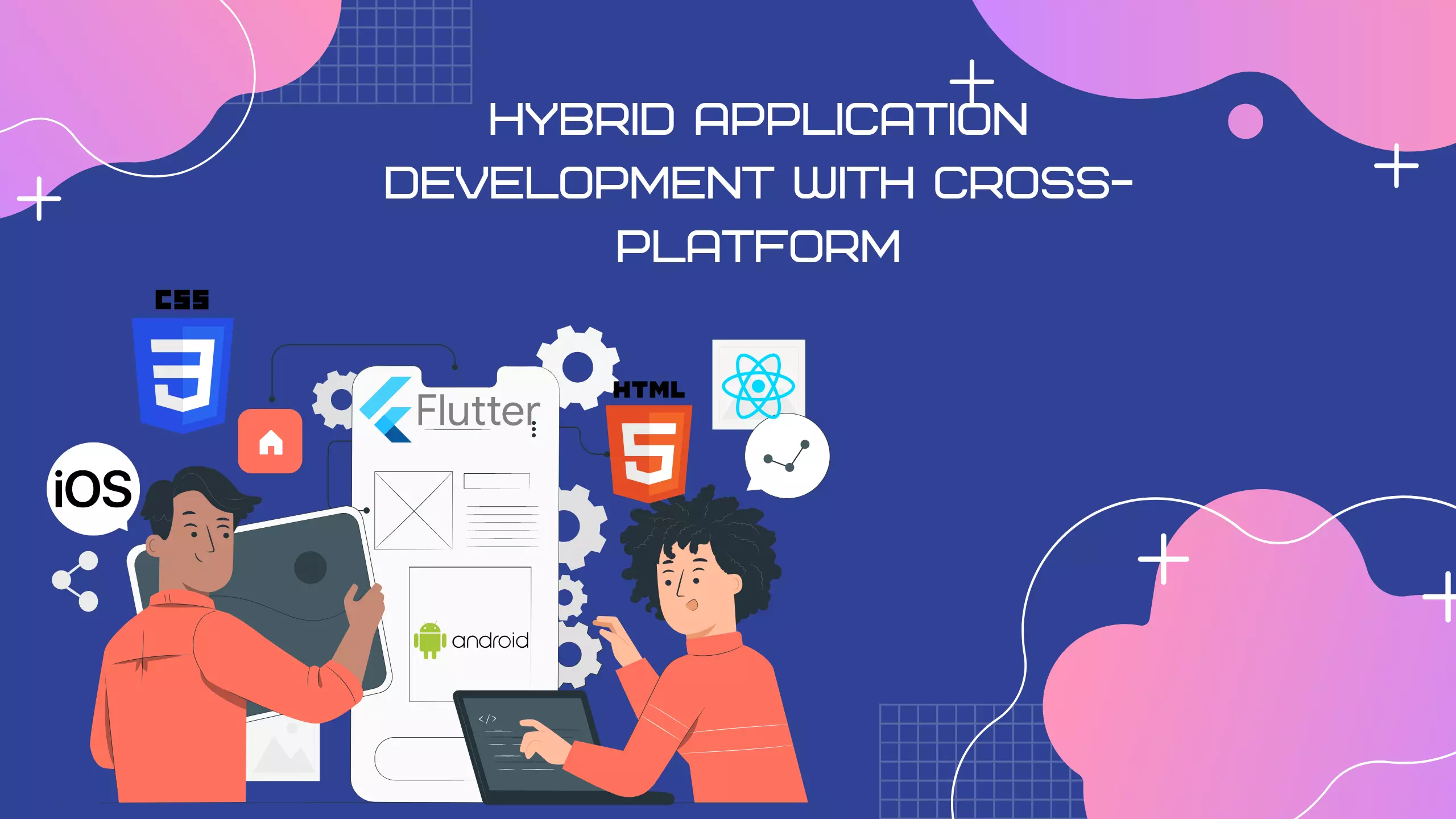 Hybrid Application Development with Cross-platform
